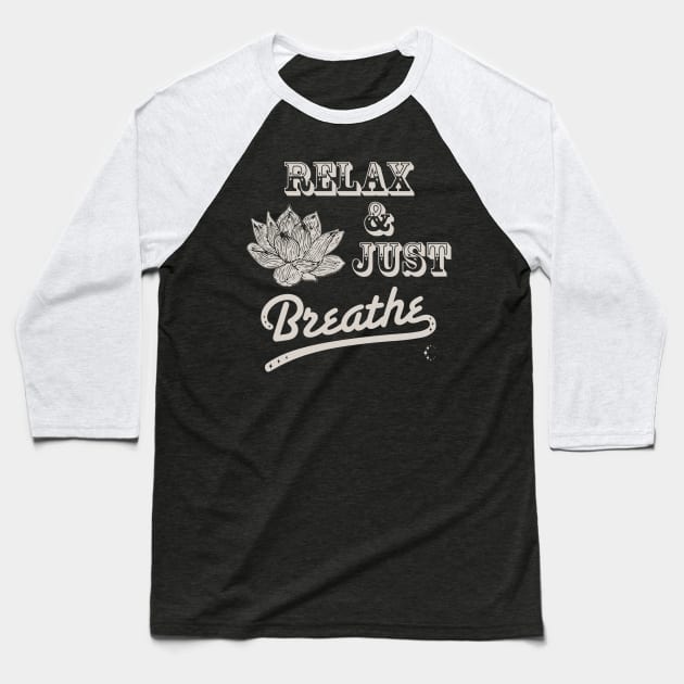 Relax & Just Breath | Lotus | Antique White Baseball T-Shirt by ConstellationPublishing